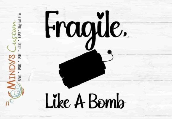 Fragile Like a Bomb Graphics for Crafts